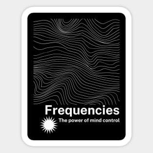 FREQUENCIES, THE POWER OF MIND CONTROL Sticker